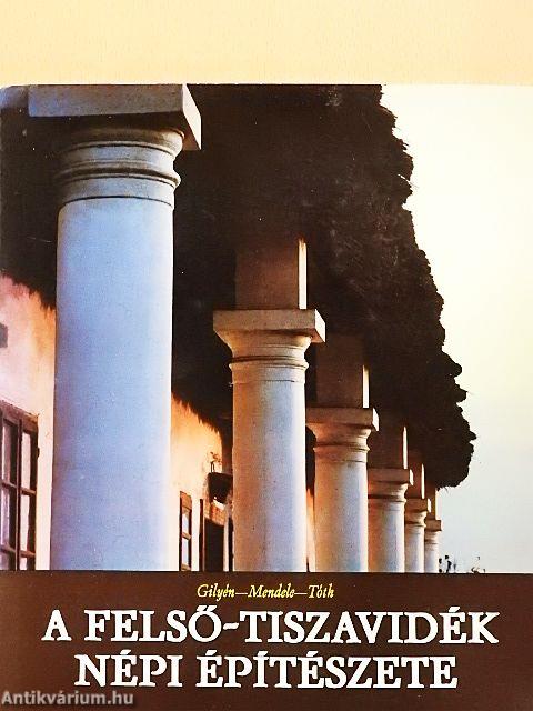 A Felső-Tiszavidék népi építészete