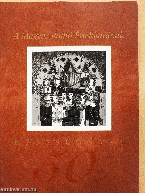 A Magyar Rádió Énekkarának Képeskönyve