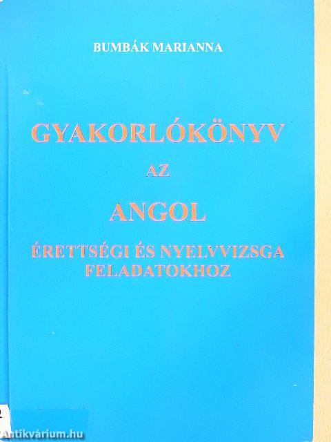 Gyakorlókönyv az angol érettségi és nyelvvizsga feladatokhoz