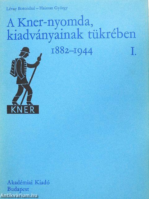 A Kner-nyomda, kiadványainak tükrében I-II.