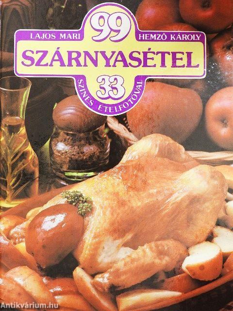 99 szárnyasétel 33 színes ételfotóval