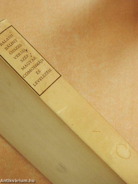 Balassi Bálint összes versei, szép magyar comoediája és levelezése