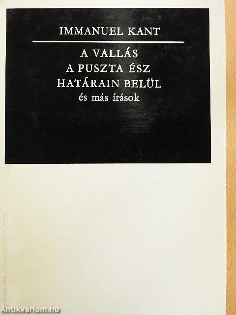 A vallás a puszta ész határain belül és más írások