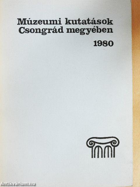 Múzeumi kutatások Csongrád megyében 1980