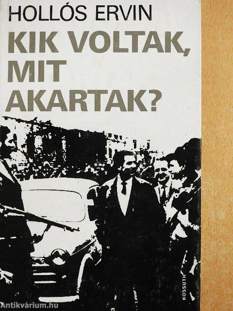 Kik voltak, mit akartak?