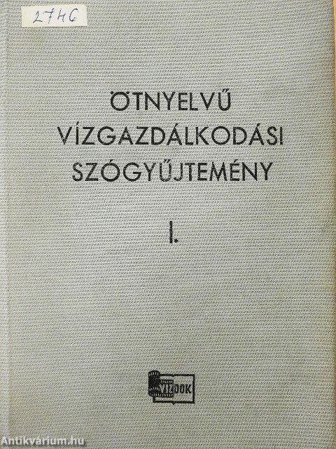 Ötnyelvű vízgazdálkodási szógyűjtemény I-II.