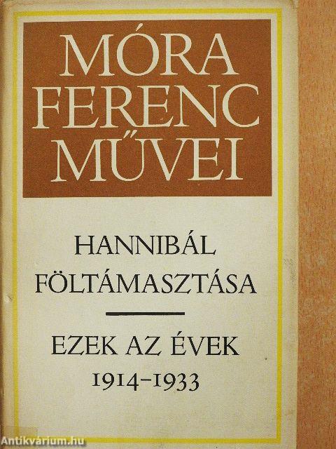 Hannibál föltámasztása/Ezek az évek 1914-1933