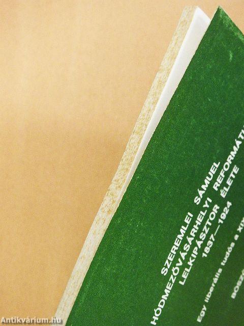 Szeremlei Sámuel hódmezővásárhelyi református lelkipásztor élete 1837-1924