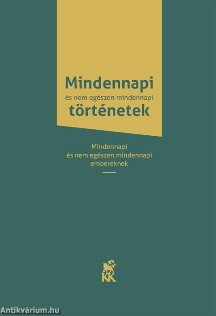 Mindennapi és nem egészen mindennapi történetek