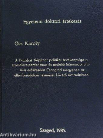 A Hazafias Népfront politikai tevékenysége a szocialista patriotizmus és proletár internacionalizmus erősítéséért Csongrád megyében az ellenforradalom leverését követő évtizedekben