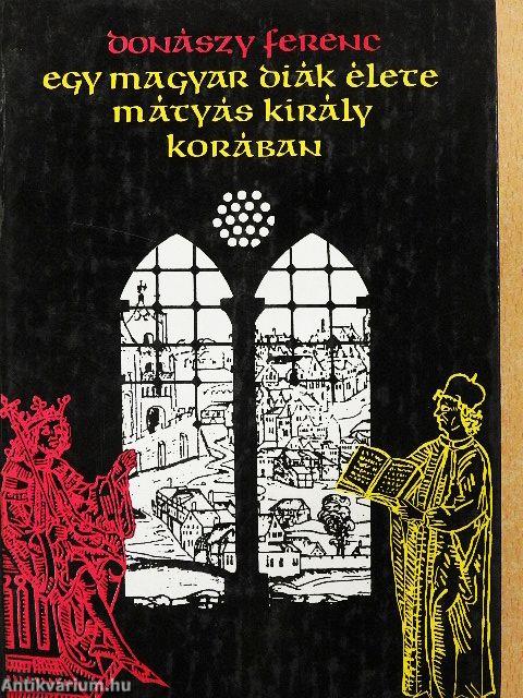 Egy magyar diák élete Mátyás király korában