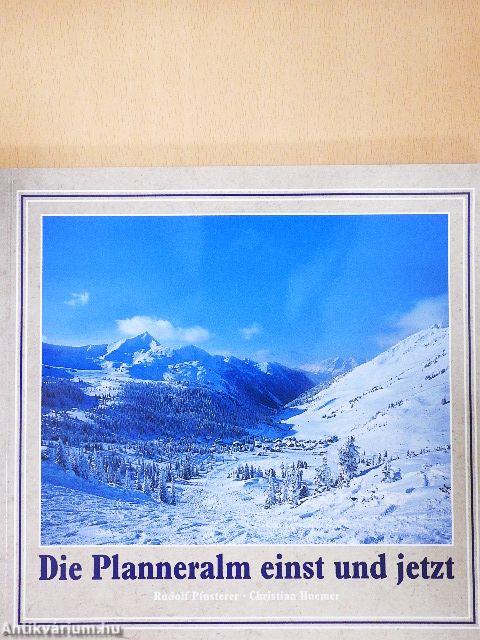Die Planneralm einst und jetzt