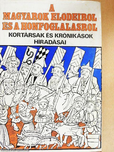 A magyarok elődeiről és a honfoglalásról
