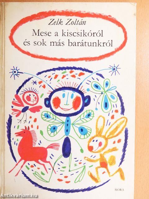 Mese a kiscsikóról és sok más barátunkról