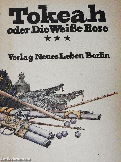Tokeah oder Die Weiße Rose 