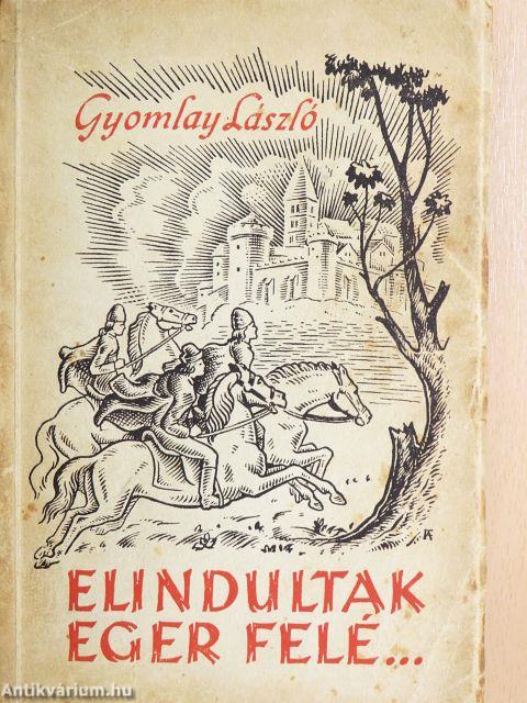 Elindultak Eger felé...