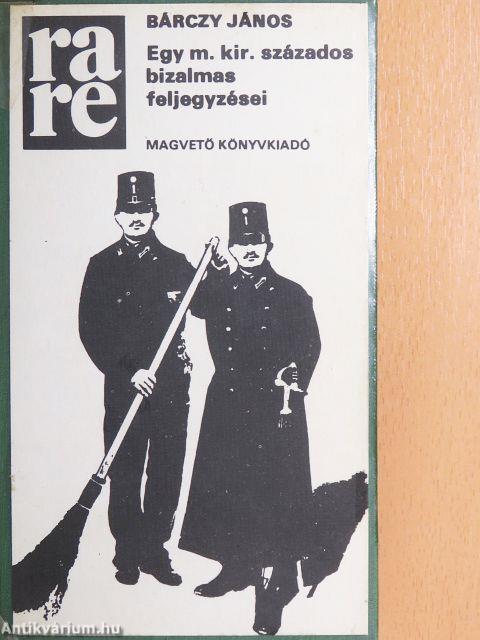 Egy m. kir. százados bizalmas feljegyzései