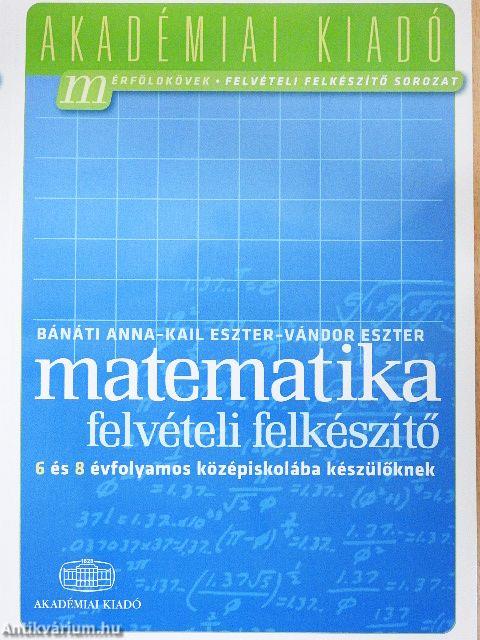 Matematika felvételi felkészítő a 6 és 8 évfolyamos középiskolába készülőknek