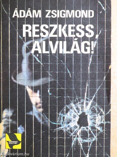Reszkess, alvilág!