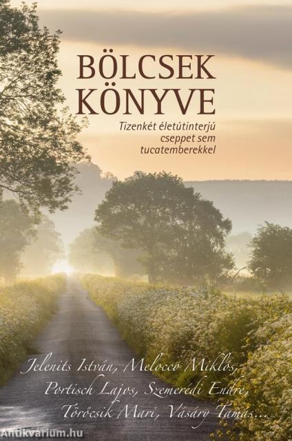 Bölcsek könyve - Tizenkét életinterjú cseppet sem tucatemberekkel