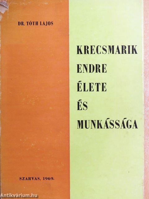 Krecsmarik Endre élete és munkássága