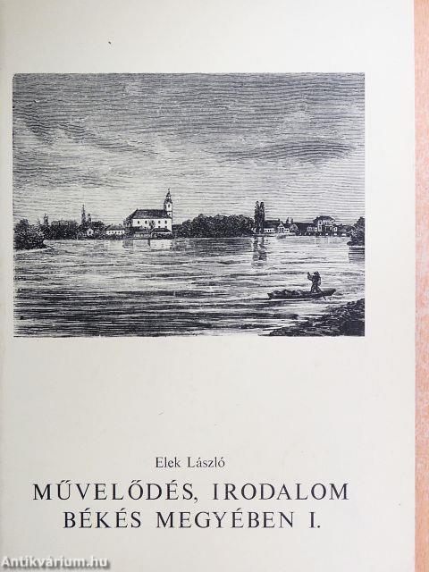Művelődés, irodalom Békés megyében I-II.
