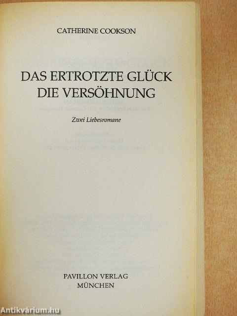 Das Ertrotzte Glück/Die Versöhnung