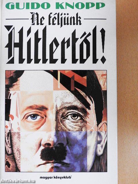 Ne féljünk Hitlertől!