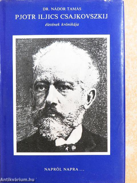 Pjotr Iljics Csajkovszkij életének krónikája