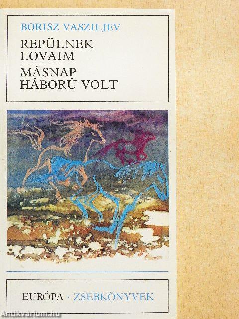 Repülnek lovaim/Másnap háború volt