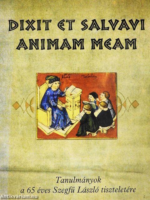 Dixit et salvavi animam meam