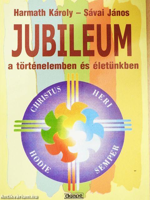 Jubileum a történelemben és életünkben