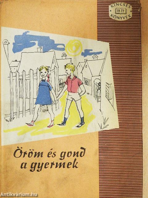 Öröm és gond a gyermek