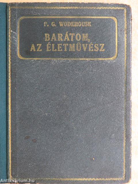 Barátom, az életművész