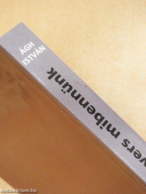 Ahogy a vers mibennünk