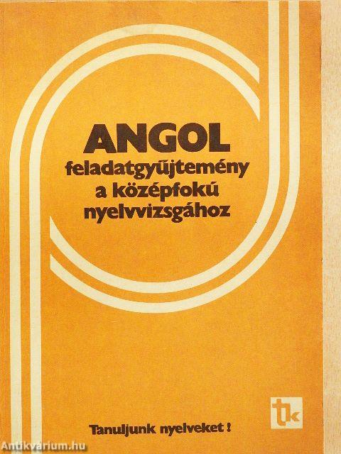 Angol feladatgyűjtemény a középfokú nyelvvizsgához