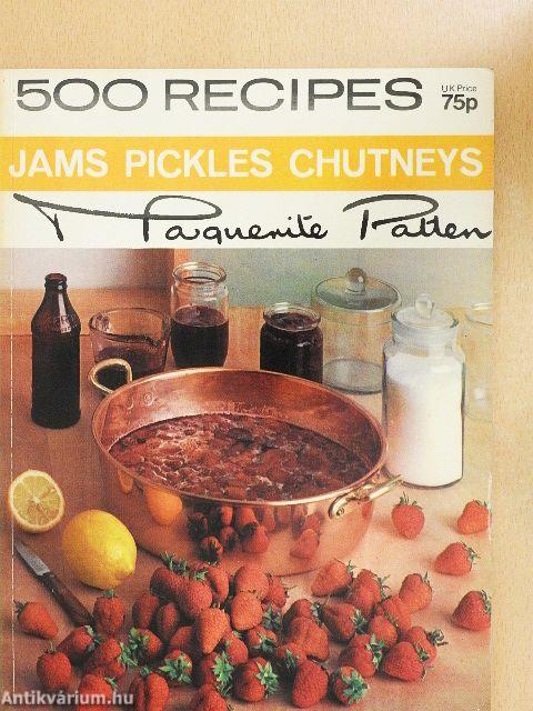 500 Recipes for Jams, Pickles, Chutneys
