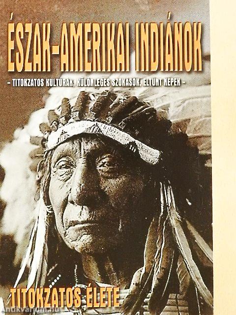 Észak-amerikai indiánok titokzatos élete