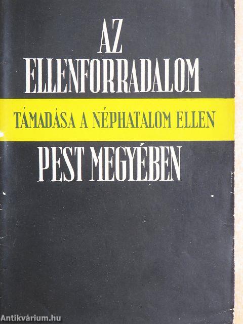 Az ellenforradalom támadása a néphatalom ellen Pest megyében