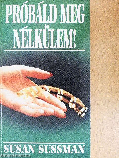 Próbáld meg nélkülem!