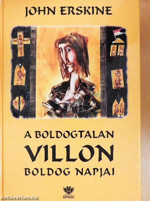 A boldogtalan Villon boldog napjai