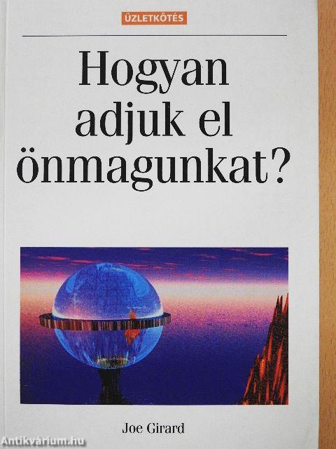 Hogyan adjuk el önmagunkat?