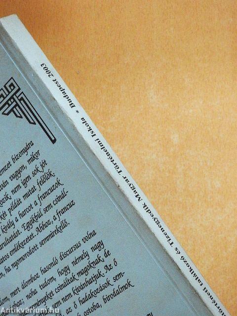 Tizenhetedik Magyar Őstörténeti Találkozó és Tizenegyedik Magyar Történelmi Iskola előadásai és iratai