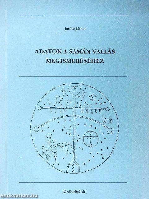 Adatok a samán vallás megismeréséhez