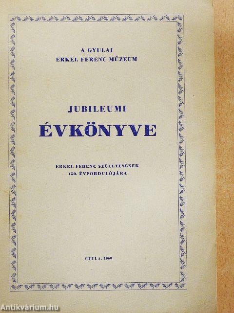 A Gyulai Erkel Ferenc Múzeum Jubileumi Évkönyve 1960