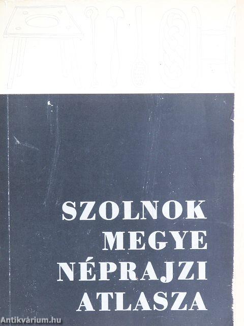 Szolnok megye néprajzi atlasza I/1.