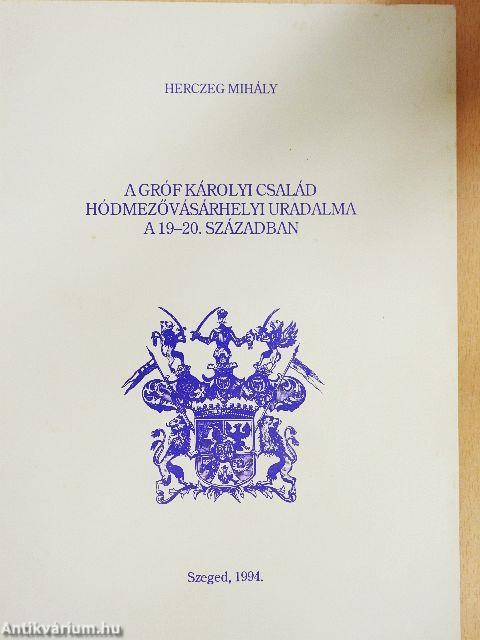 A Gróf Károlyi család hódmezővásárhelyi uradalma a 19-20. században