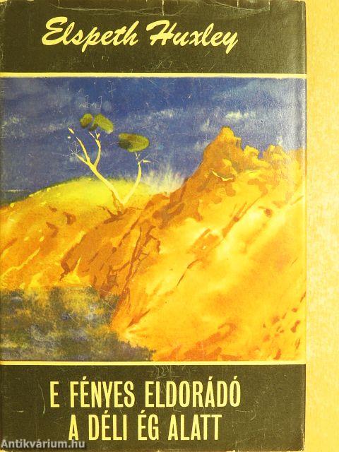 E fényes Eldorádó a déli ég alatt