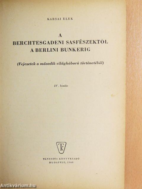 A berchtesgadeni sasfészektől a berlini bunkerig