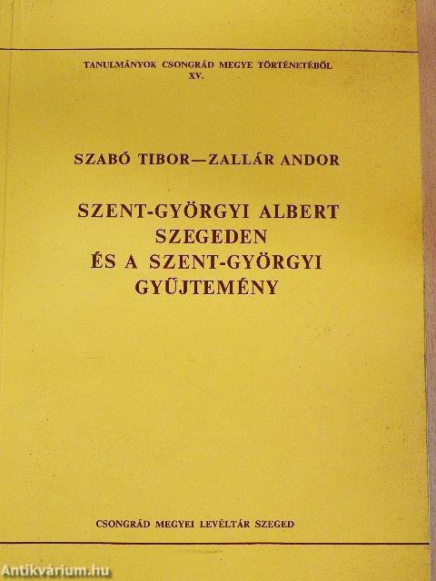 Szent-Györgyi Albert Szegeden és a Szent-Györgyi Gyűjtemény